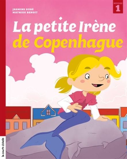 La Petite Irène de Copenhague #04 - JASMINE DUBÉ - MATHIEU BENOIT