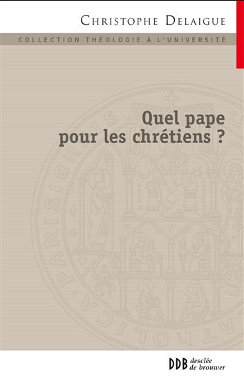 Quel pape pour les chrétiens ? - CHRISTOPHE DELAIGUE