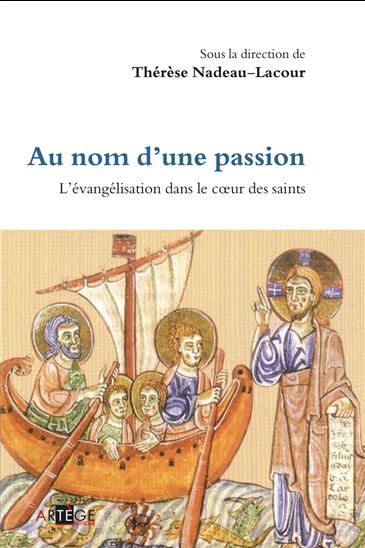 Au nom d'une passion : l'évangélisation dans le coeur des saints - THÉRÈSE NADEAU-LACOUR & AL