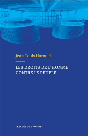 Les Droits de l'homme contre le peuple - JEAN-LOUIS HAROUEL