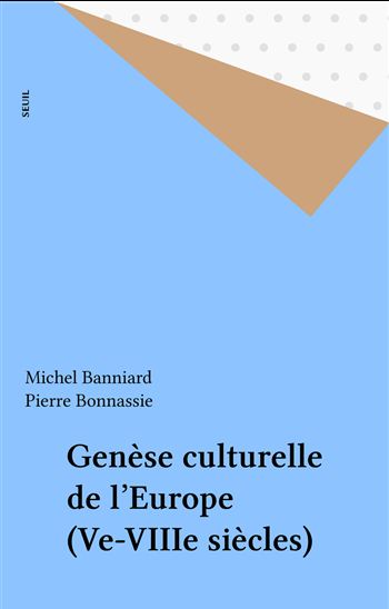 Genèse culturelle de l'Europe (Ve-VIIIe siècles) - MICHEL BANNIARD