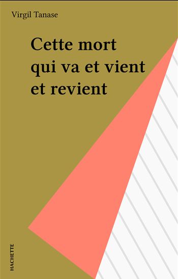 Cette mort qui va et vient et revient - VIRGIL TANASE