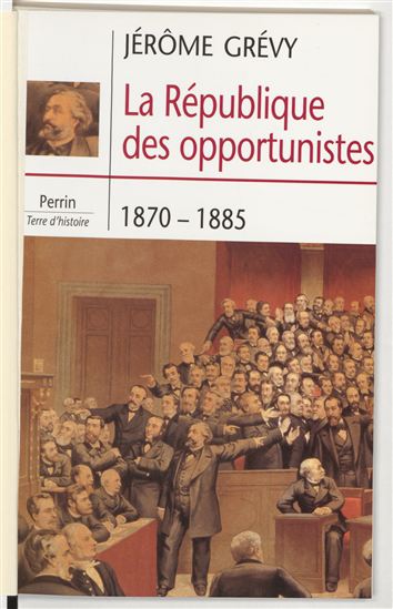 La République des opportunistes (1870-1885) - JÉRÔME GRÉVY