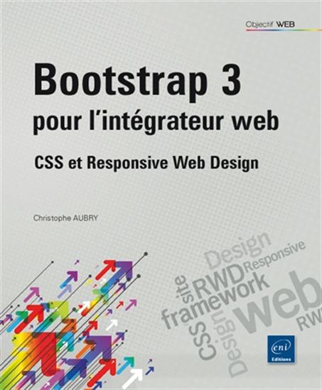 Bootstrap 3 pour l&#39;intégrateur web : CSS et responsive web design - CHRISTOPHE AUBRY