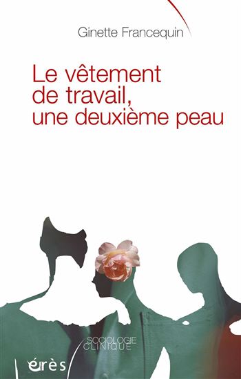Le vêtement de travail, une deuxième peau - GINETTE FRANCEQUIN