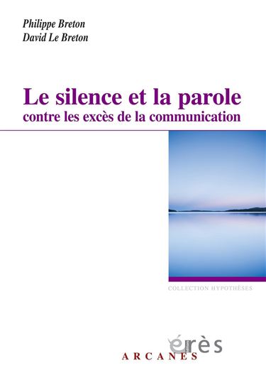 Silence et la parole contre les excès... - PHILIPPE BRETON - DAVID LE BRETON