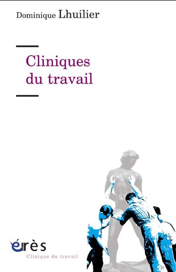 Cliniques du travail - DOMINIQUE LHUILIER