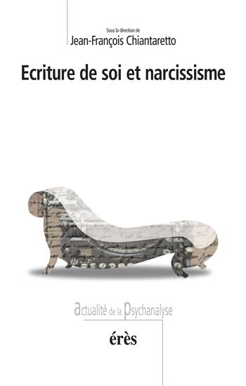 Ecriture de soi et narcissisme - JEAN-FRANCOIS CHIANTARETTO