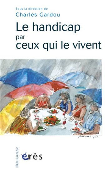 Le handicap par ceux qui le vivent - CHARLES GARDOU