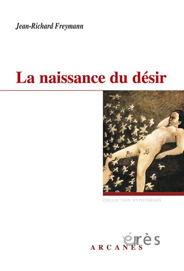 La naissance du désir - JEAN-RICHARD FREYMANN