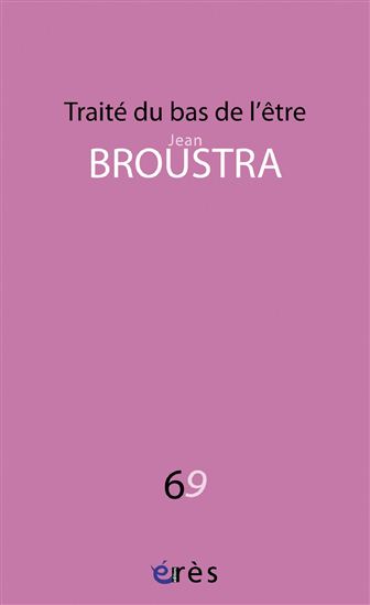 Traité du bas de l'être - JEAN BROUSTRA