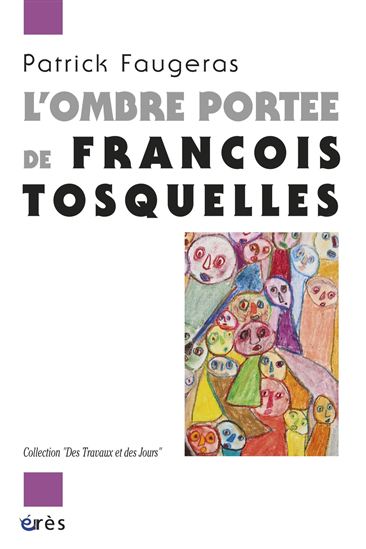 L'ombre portée de François Tosquelles - PATRICK FAUGERAS