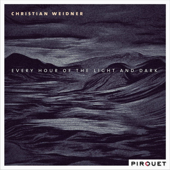 Every Hour Of The Light And Dark - WEIDNER CHRISTIAN