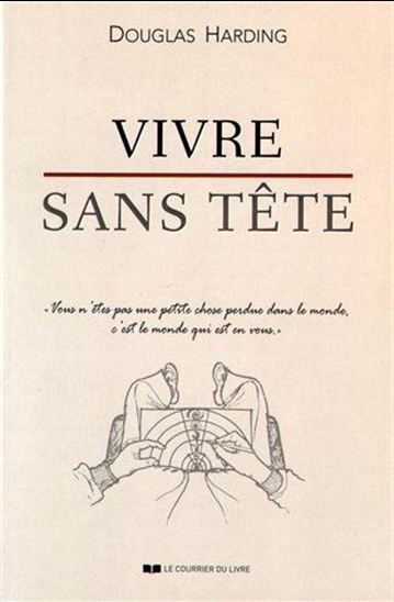 Vivre sans tête N. éd. - DOUGLAS EDISON HARDING