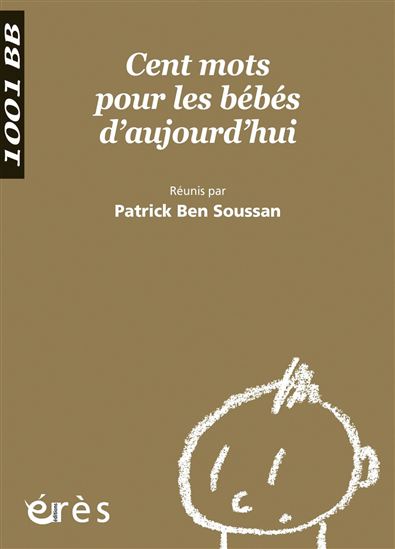 Cent mots pour les bébés d'aujourd'hui - PATRICK BEN SOUSSAN