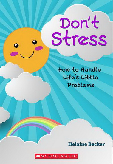 Don&#39;t stress : how to handle life&#39;s little problems - HELAINE BECKER