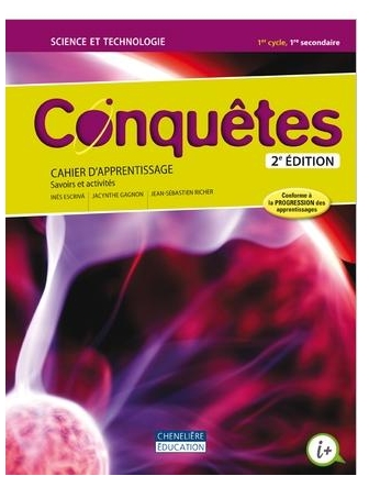 Conquêtes : science et technologie : 1er cycle du secondaire, 1re année : cahier d&#39;apprentissage : savoirs et activités (version numérique + activités interactives 1 an) 2e éd. - INÉS ESCRIVA & AL