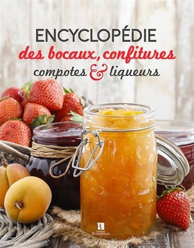 Encyclopédie des bocaux, confitures, compotes & liqueurs - COLLECTIF
