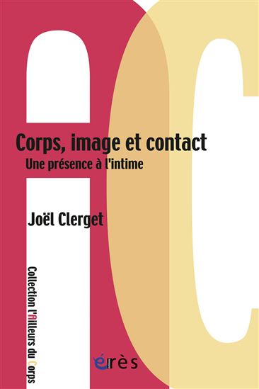 Corps, image et contact : une présence à l'intime - JOËL CLERGET