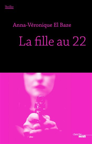 La Fille au 22 - ANNA-VÉRONIQUE EL BAZE