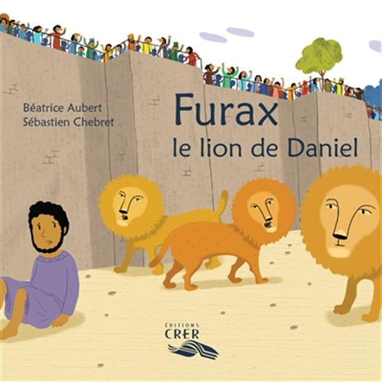 Furax, le lion de Daniel - BÉATRICE AUBERT - SÉBASTIEN CHEBRET