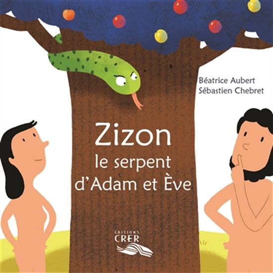 Zizon, le serpent d&#39;Adam et Ève - BÉATRICE AUBERT - SÉBASTIEN CHEBRET