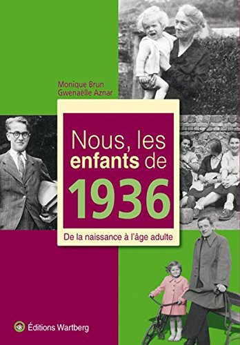 Nous, les enfants de 1936 : de la naissance à l'âge adulte - MONIQUE BRUN - GWENAËLLE AZNAR