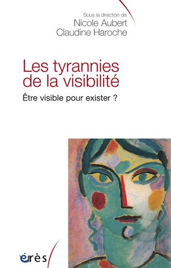 Les Tyrannies de la visibilité - NICOLE AUBERT - CLAUDINE HAROCHE