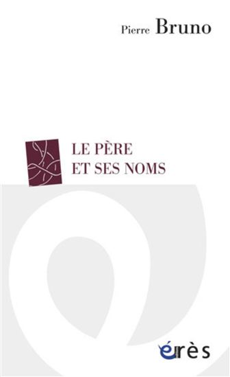 Le Père et ses noms - PIERRE BRUNO