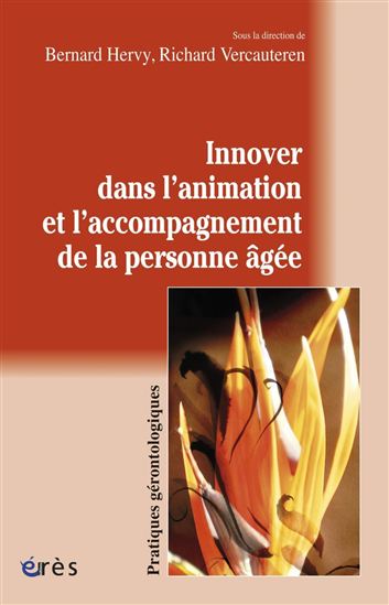 Innover dans l'animation et l'accompagnement de la personne âgée - COLLECTIF