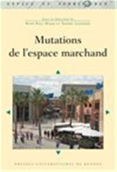 Mutations de l’espace marchand - RENÉ-PAUL DESSE - SOPHIE LESTRADE