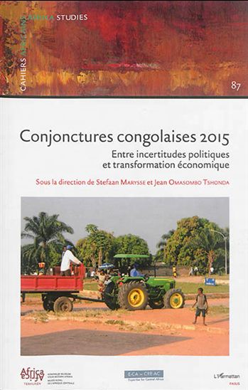 Conjonctures congolaises 2015 : entre incertitudes politiques et transformation économique - STEFAAN MARYSSE - JEAN OMASOMBO TSHONDA