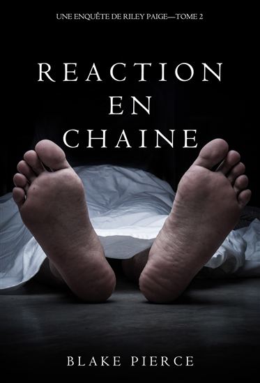 Réaction en Chaîne (Une Enquête de Riley Paige – Tome 2) - BLAKE PIERCE