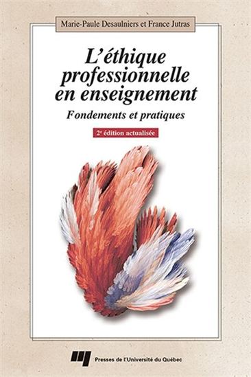 L&#39;Éthique professionnelle en enseignement : fondements et pratiques 2e éd. actualisée - MARIE-PAULE DÉSAULNIERS - FRANCE JUTRAS
