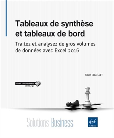 Tableaux de synthèse et tableaux de bord : traitez et analysez de gros volumes de données avec Excel 2016 - PIERRE RIGOLLET