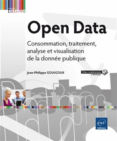 Open Data : consommation, traitement, analyse et visualisation de la donnée publique - JEAN-PHILIPPE GOUIGOUX