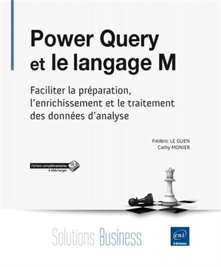 Power Query et le langage M : faciliter la préparation, l&#39;enrichissement et le traitement des données d&#39;analyse - FRÉDÉRIC LE GUEN - CATHY MONIER