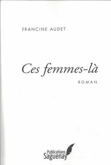 Ces femmes-là - FRANCINE AUDET