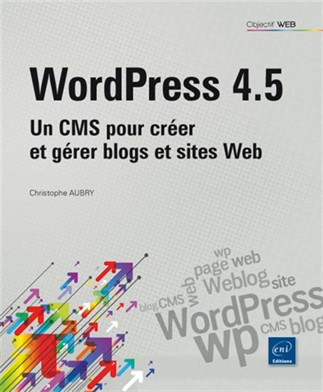 WordPress 4.5 : un CMS pour créer et gérer blogs et sites web - CHRISTOPHE AUBRY