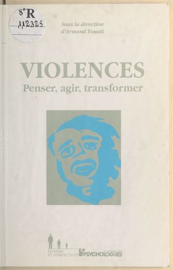Violences: penser, agir, transformer - ARMAND TOUATI