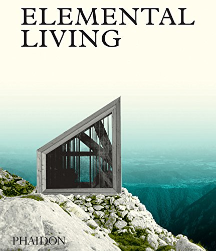 Elemental Living: Contemporary Houses in Nature - COLLECTIF