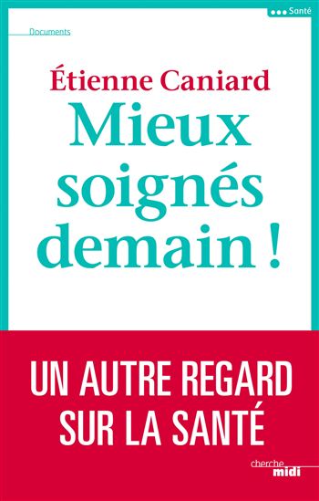 Mieux soignés demain - ETIENNE CANIARD