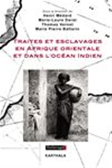 Traites et esclavages en Afrique orientale et dans l'océan Indien - COLLECTIF