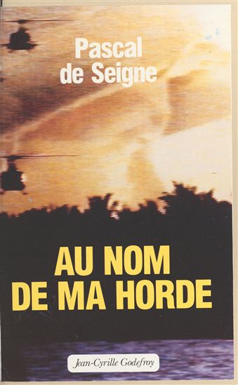 Au nom de ma horde - PASCAL DE SEIGNE