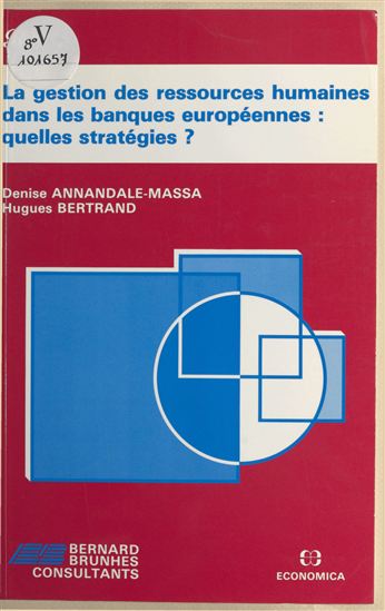 La gestion des ressources humaines dans les banques européennes - DENISE ANNANDALE-MASSA - HUGUES BERTRAND