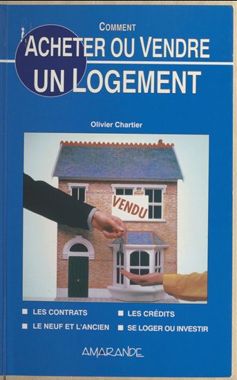 Comment acheter ou vendre un logement - OLIVIER CHARTIER
