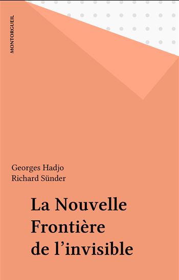 La Nouvelle Frontière de l'invisible - GEORGES HADJO - RICHARD SÜNDER