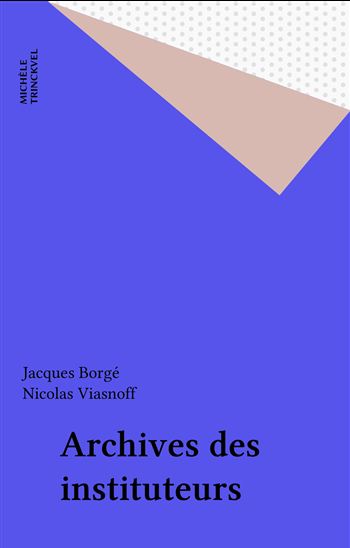 Archives des instituteurs - JACQUES BORGÉ - NICOLAS VIASNOFF