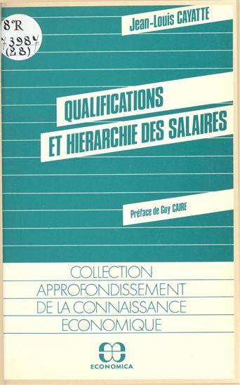 Qualifications et hiérarchie des salaires : l'hétérogénéité du travail dans l'analyse économique - JEAN-LOUIS CAYATTE