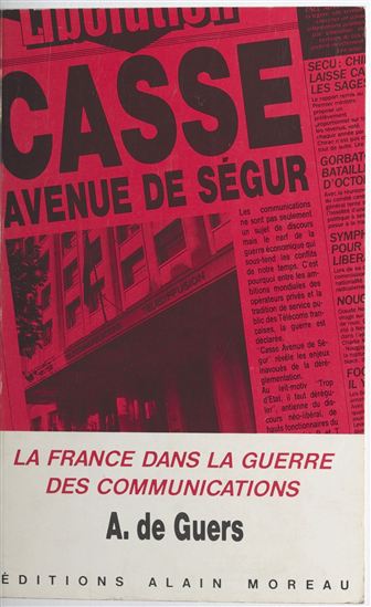 Casse avenue de Ségur : la France dans la guerre des communications - A. DE GUERS